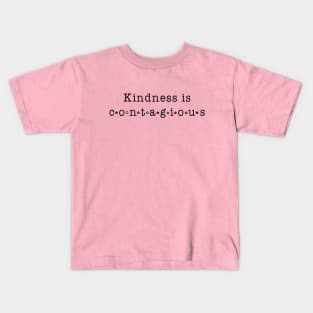 Kindness is contagious Kids T-Shirt